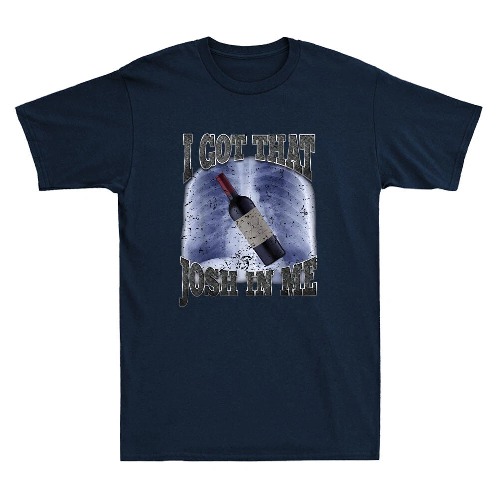 I Got That Josh Wine In Me Funny Graphic Wine Lovers Gifts Vintage Men's T-Shirt
