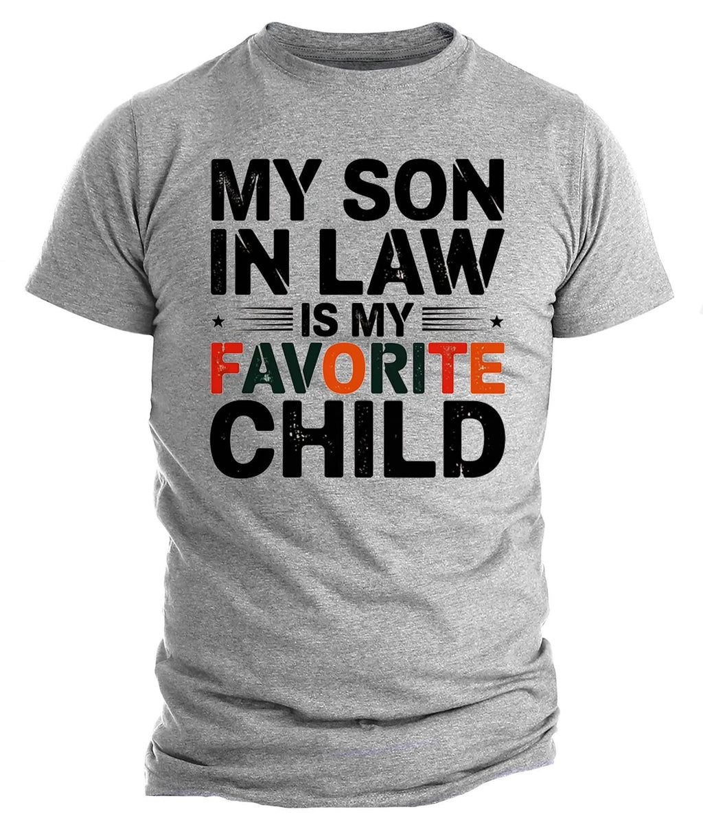 Funny Father-in-Law Shirt, My Son-In-Law Is My Favorite Child Tee, Humorous