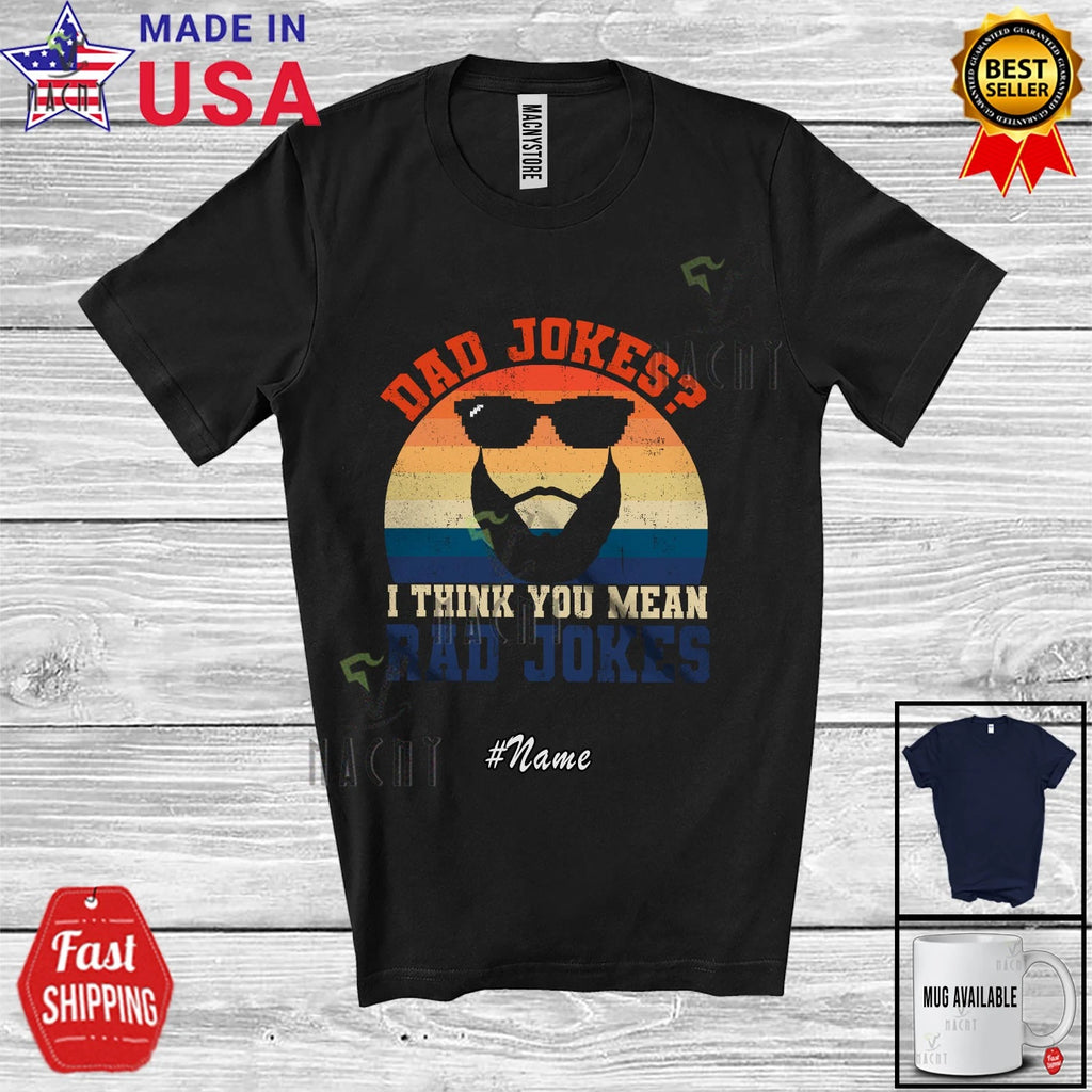 Custom Name Dad Jokes You Mean Rad Jokes; Father's Day Beard Vintage Retro Shirt