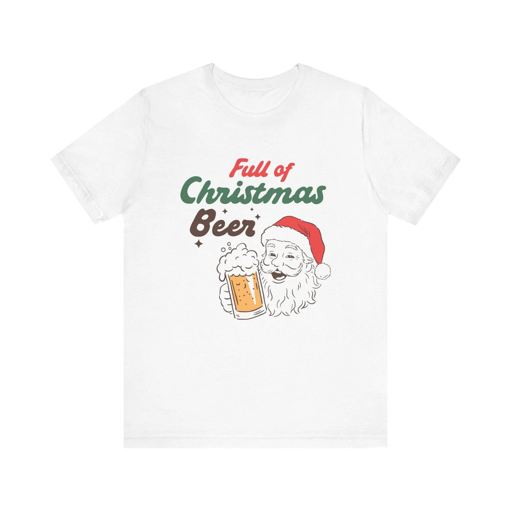 Funny Santa Christmas Beer Shirt Full of Christmas Beer Adult Unisex T-Shirt