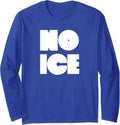 No Ice Funny Meme Gift - Viral Quote Design Long Sleeve T-Shirt