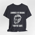 Zombies Eat Brains, You're Safe Sarcastic Halloween Tee, Funny Unisex T-Shirt