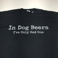Port & Co. T-Shirt Mens 2XL "In Dog Beers I've Only Had One" Funny Quote Black