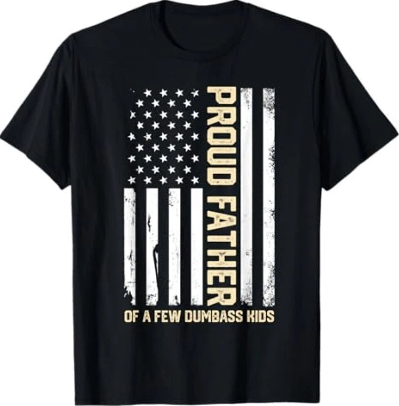 Proud Father of A Few Dumb-Ass Funny Father's Day Quote T-Shirt