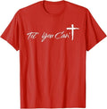 Til You Cant Brush Script Cross Christian Motivation T-Shirt