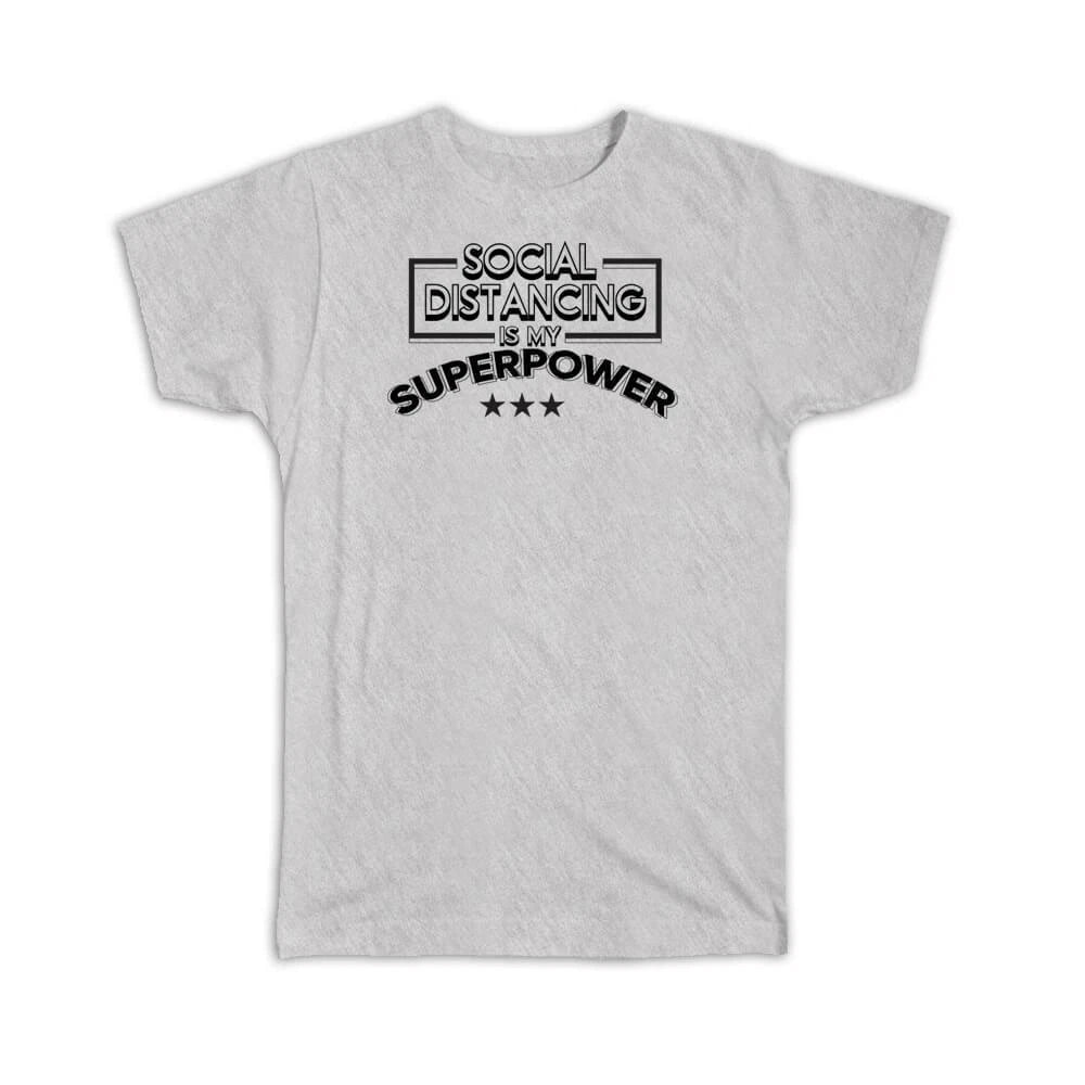 Gift T-Shirt : Social Distancing Is My Superpower For Introverts Antisocial