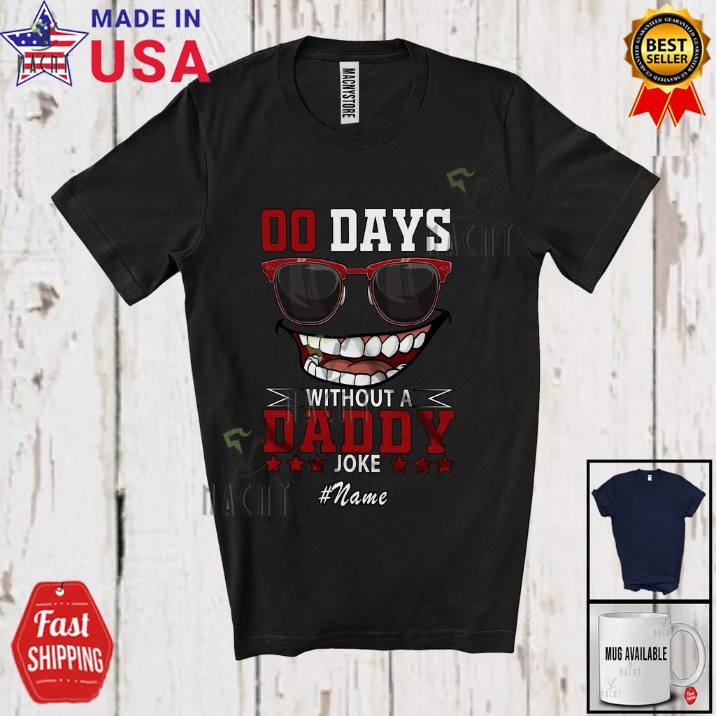 Custom Name 0 Days Without Daddy Joke; Father's Day Sunglasses Family T-Shirt
