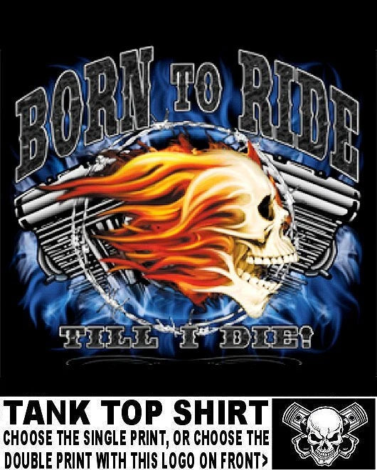 Born To Ride Till I Die Ride To Live Biker Flaming Skull Motorcycle Tank Top 127