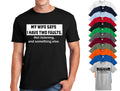 MY WIFE SAYS I HAVE TWO FAULTS MENS T SHIRT Funny Joke Gift Husband Dad Top Tee