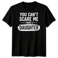You Cant Scare Me I Have A Daughter Father Daughter Family Mens T-Shirt
