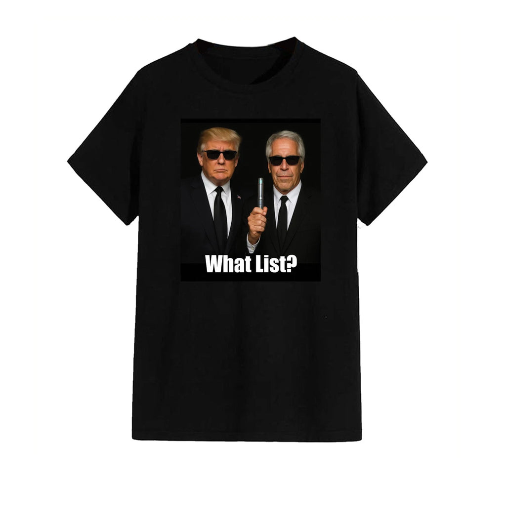 What List? Unisex T-Shirt - Story Contreversy Hilarious Gift Novelty Politics