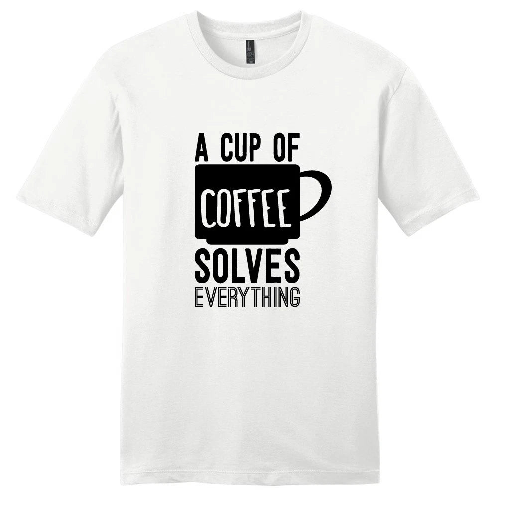 A Cup Of Coffee Solves Everything T-Shirt - Unisex Funny Quotes Shirts