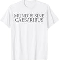 Mundus sine caesaribus shirt Tee Mundus Sine Caesaribus T-Shirt