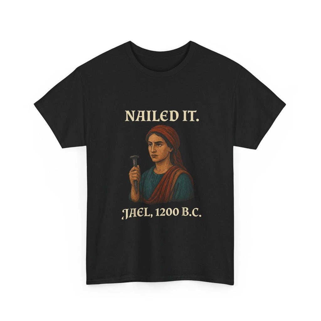 Nailed It Jael 1200 Bc Funny Shirt