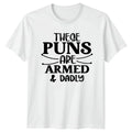 These Puns Are Armed And Dadly Mens T-Shirt Dad Joke Tee
