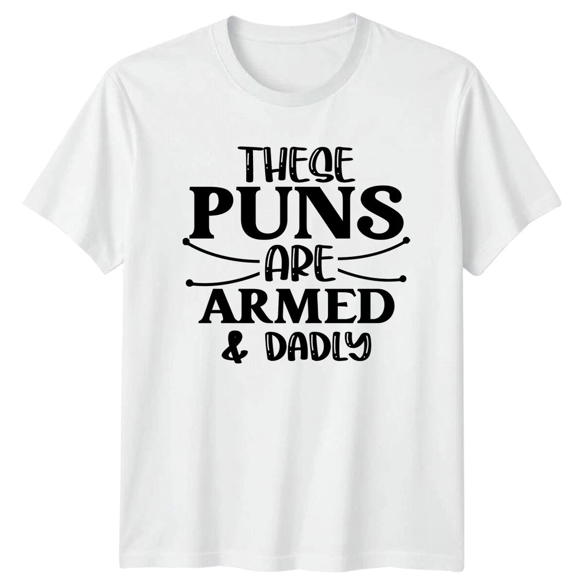 These Puns Are Armed And Dadly Mens T-Shirt Dad Joke Tee