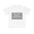 Dad Jokes Are My Superpower - Funny T-Shirt Gift