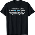 Remember When Hip Joint Meant Friday Night Out Quote T-Shirt unisex T-Shirt