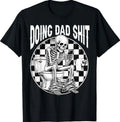 Doing Dad Sh***t Dad Joke Skeleton Dad Funny Dad Father's Day T-Shirt