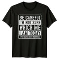 Be Careful Im Not Sure T-Shirt Sarcastic Humor Novelty Gift For Him And Her