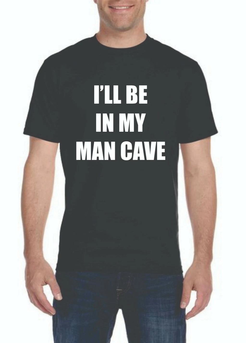 I'll Be in My Man Cave Funny Dad Joke Guy Stuff Men T-Shirt