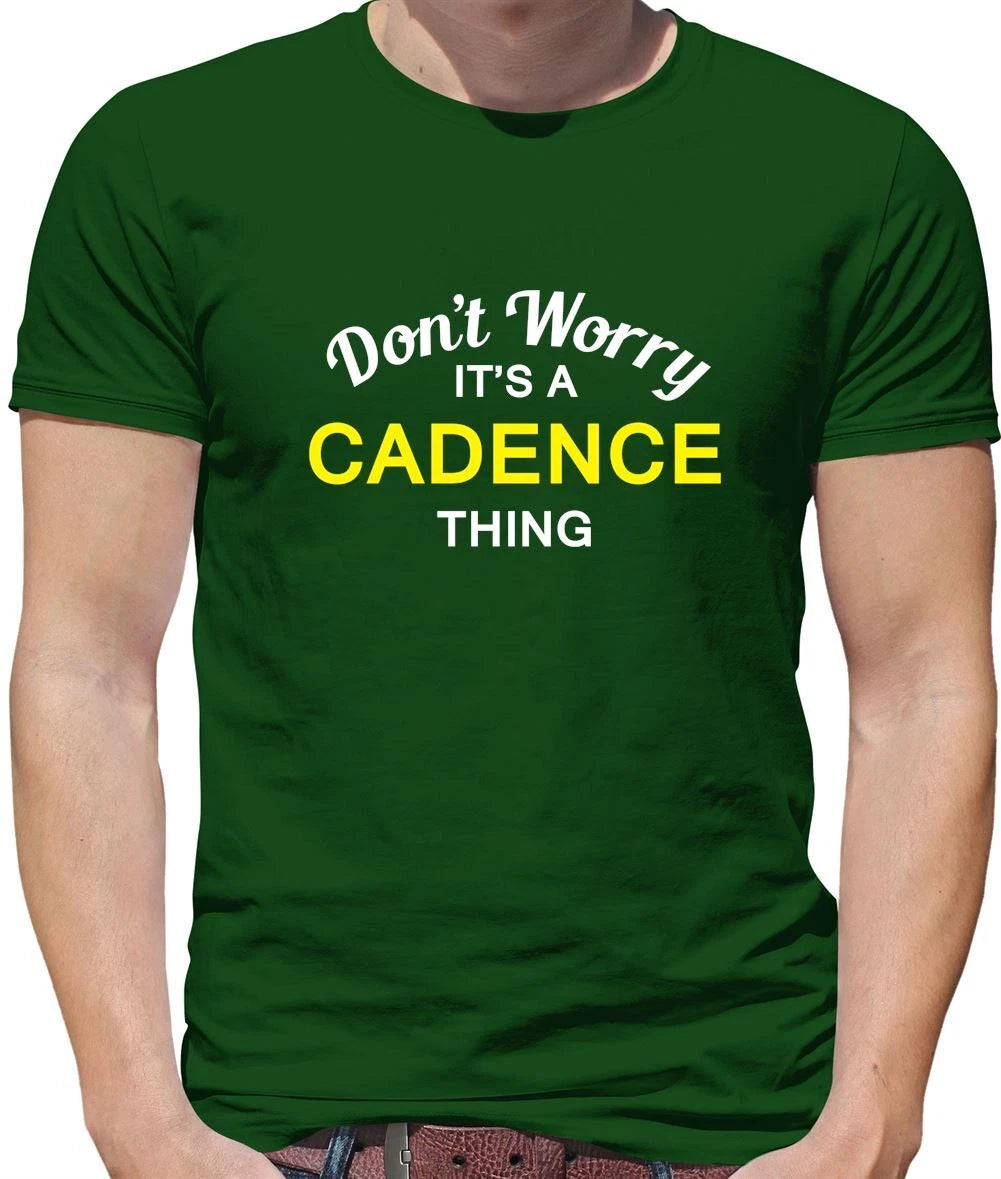 Don't Worry It's a CADENCE Thing! - Mens T-Shirt - Surname Custom Name Family