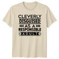 Cleverly Disguised As A Responsible Adult Quote Funny T-Shirt