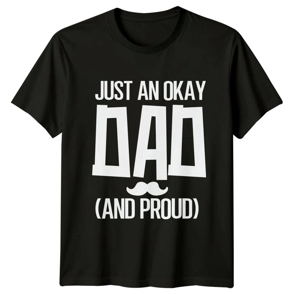 Just An Okay Dad And Mens T-Shirt Humorous Fathers Day Fatherhood Gift For Him