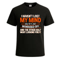 I Haven't Lost My Mind Funny Joke Novelty Party Men's T-Shirt Gift Tee Top