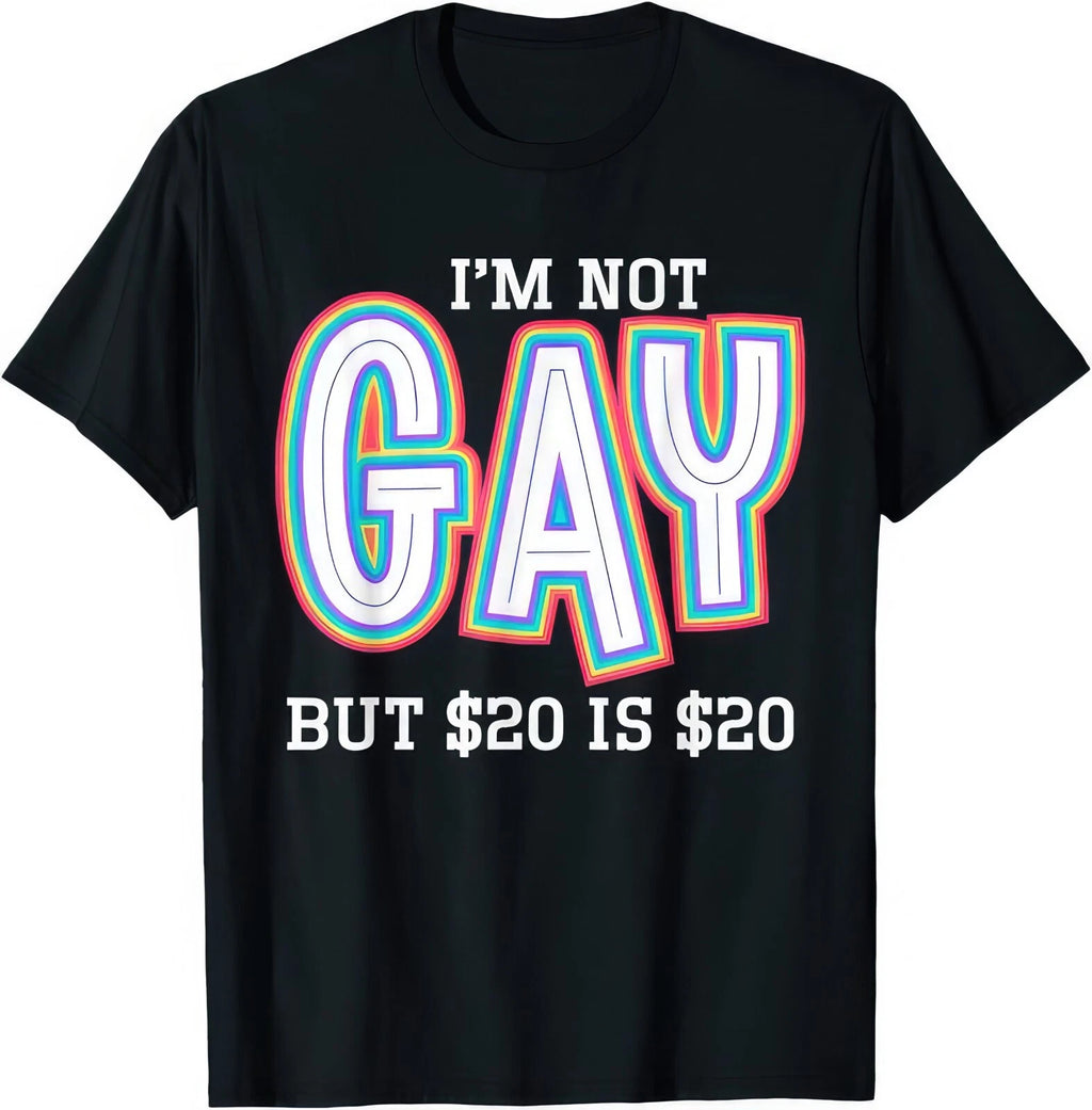 I'm Not Gay But �20 Is �20 Funny Joke Humour Gift T Shirt