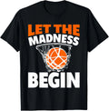 Funny Let the Madness Begin Basketball Bracket Players Lover Gift Unisex T-Shirt