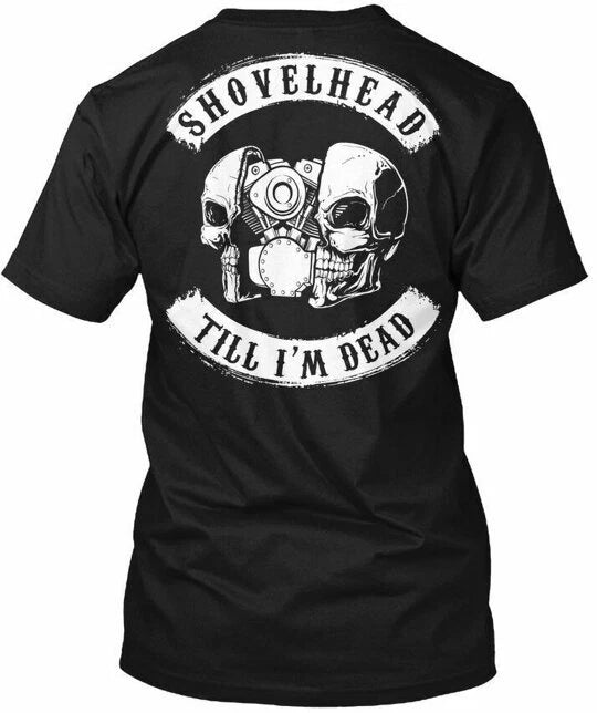 Shovelhead Till Im Dead - I'm Tee T-Shirt Made in the USA Size S to 5XL