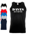 Daves Do It Better Vest | Funny | Slogan | Joke Gift | For | Him | Dad