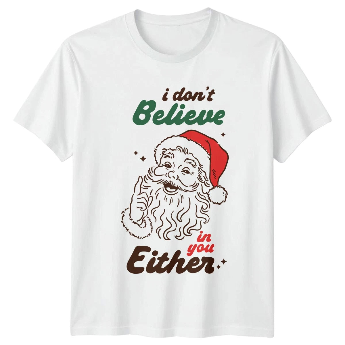 I Dont Believe In You Either Santa Christmas Holidays Mens Womens Graphic Tee