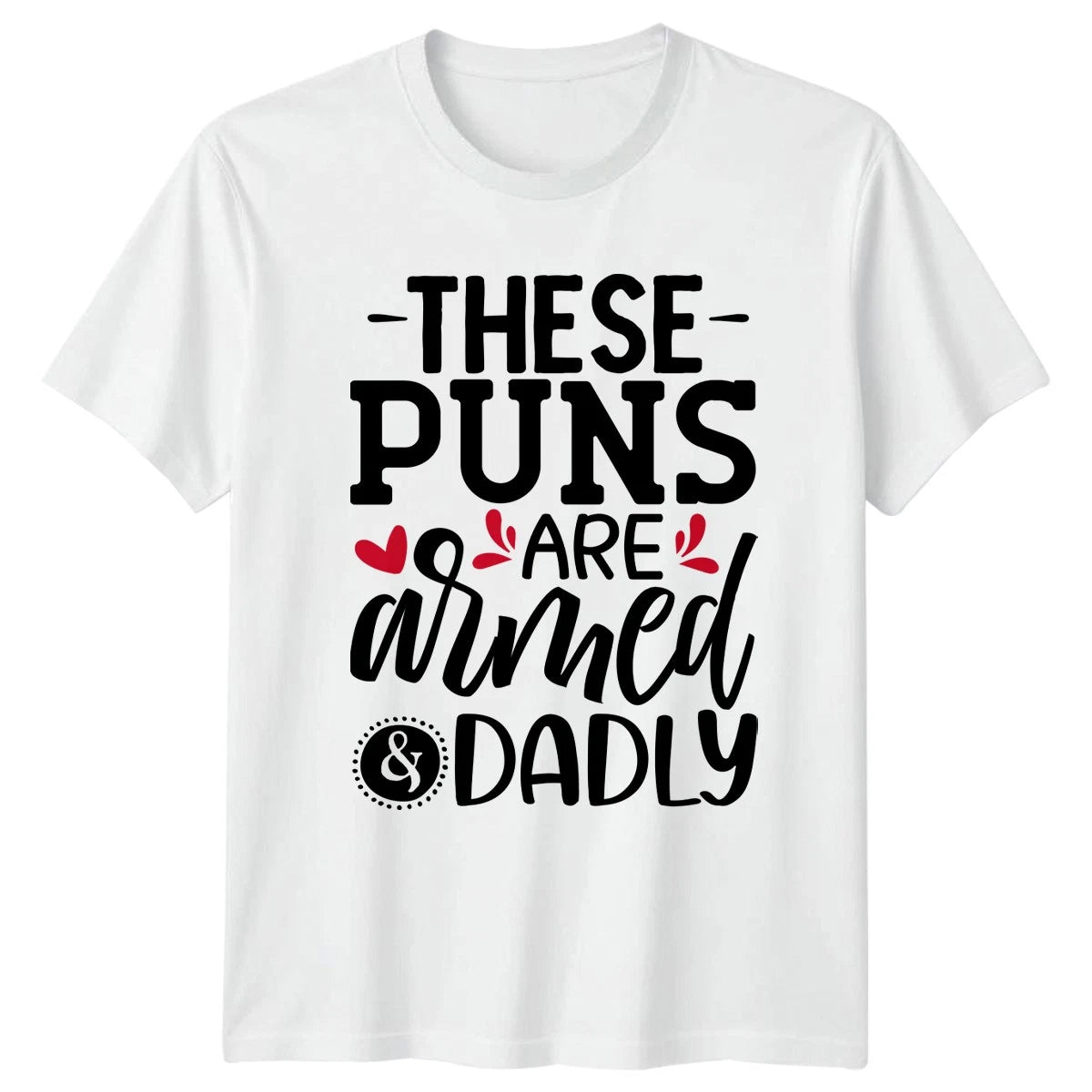 These Puns Are Armed And Mens T-Shirt Dad Jokes Dad Humor Fathers Day Gift