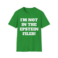 I'm Not In The Epstein Files T-Shirt - Funny Shirt, Political Statement