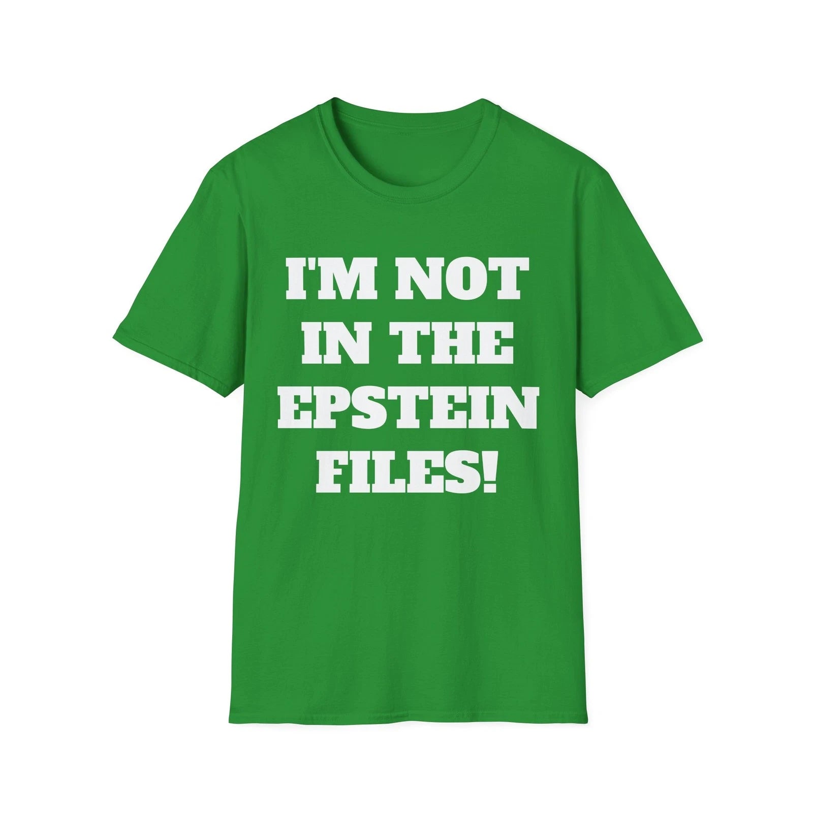 I'm Not In The Epstein Files T-Shirt - Funny Shirt, Political Statement
