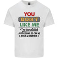 You Dont Like Me Funny Sarcastic Slogan Mens Light Cotton T-Shirt
