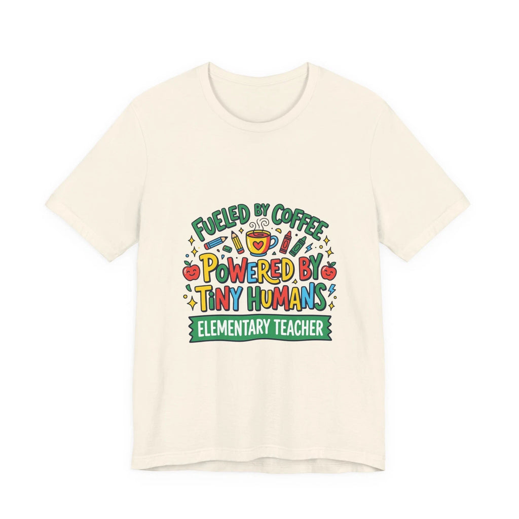 Fueled by Coffee Powered by Tiny Humans T-Shirt | Teacher Appreciation
