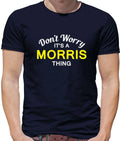 Don't Worry It's a MORRIS Thing! - Mens T-Shirt - Surname Custom Name Family