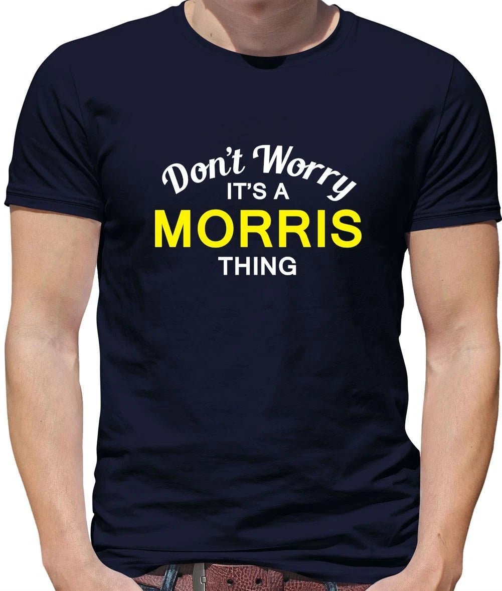 Don't Worry It's a MORRIS Thing! - Mens T-Shirt - Surname Custom Name Family