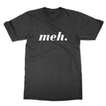Funny Minimalist “meh” Graphic t-Shirt Sarcastic Mood Saying Unisex Casual Tee