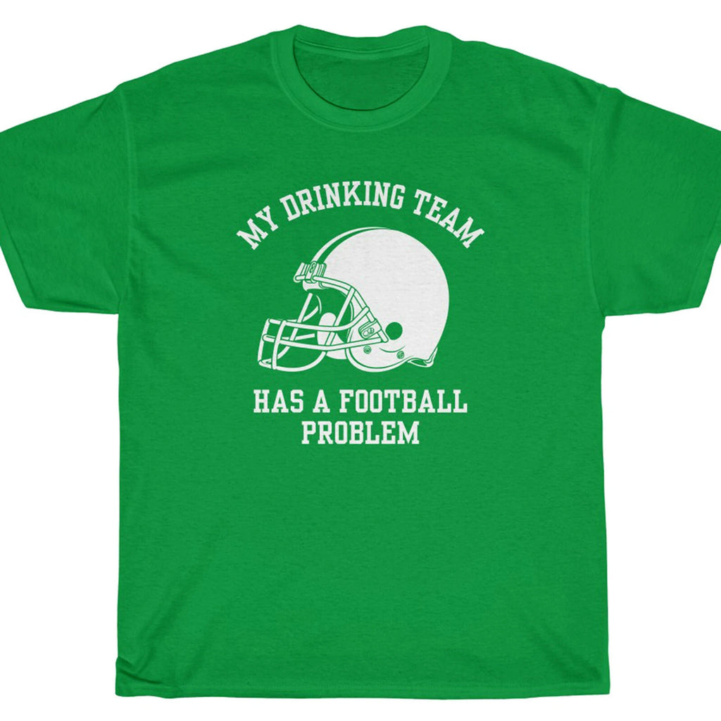 MY DRINKING TEAM HAS A FOOTBALL PROBLEM T-Shirt - blue mountain