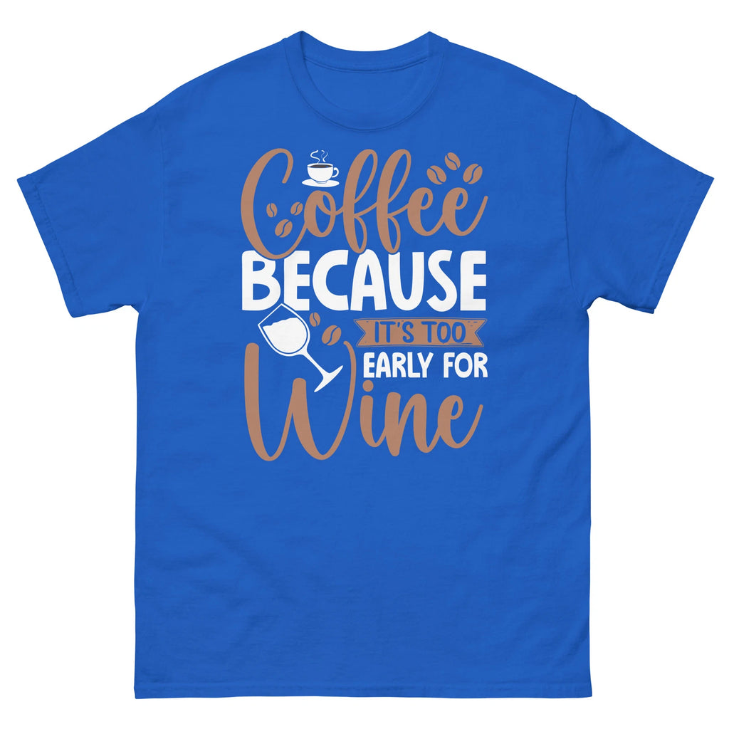 Coffee Because It’s Too Early for Wine Caffeine Barista Men's Classic Tee