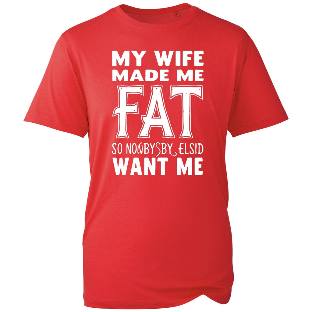 Unisex My Wife Made Me Fat T Shirt Funny Marriage Sarcastic Graphic Joke Gift