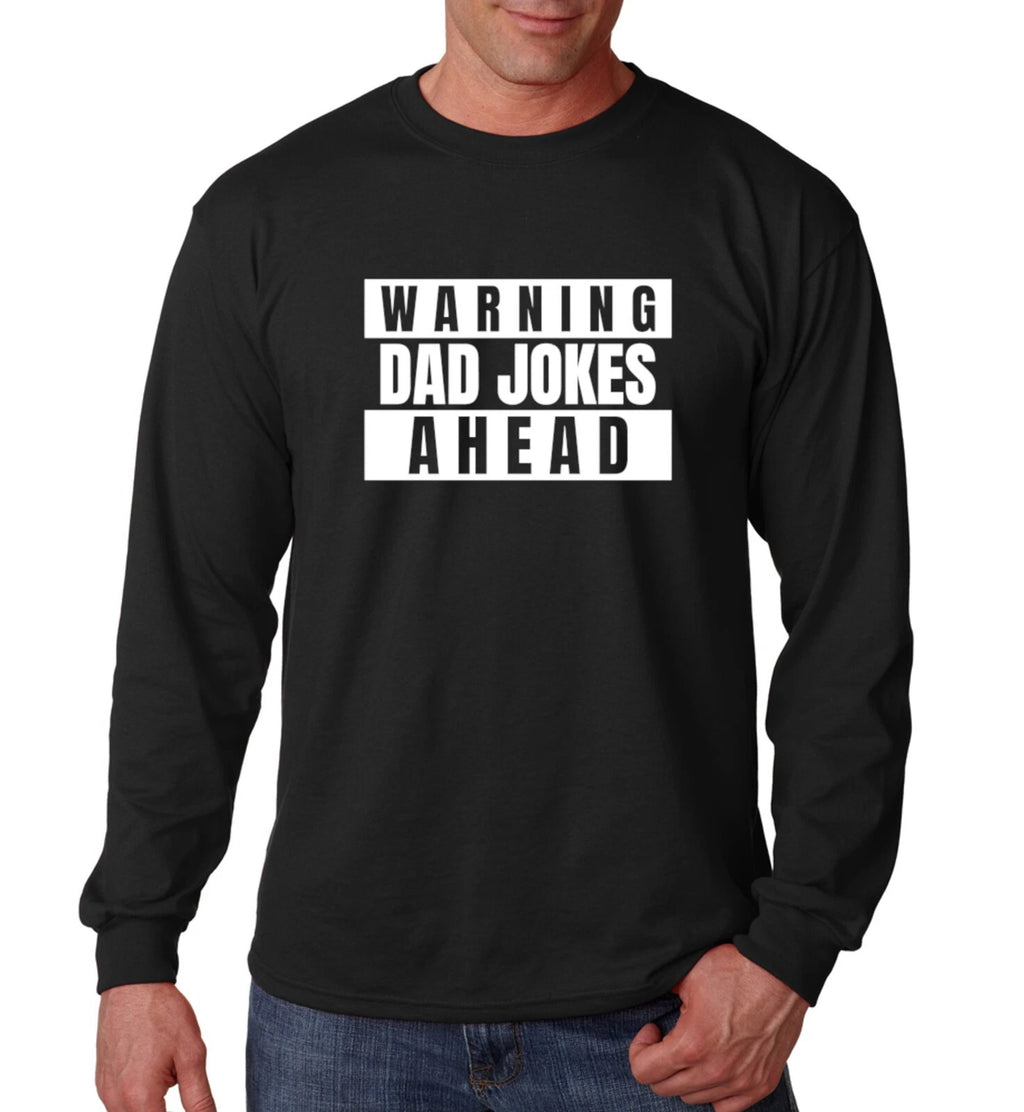 Warning Dad Jokes Ahead Long Sleeve Shirt Funny Fathers Day Birthday Christmas