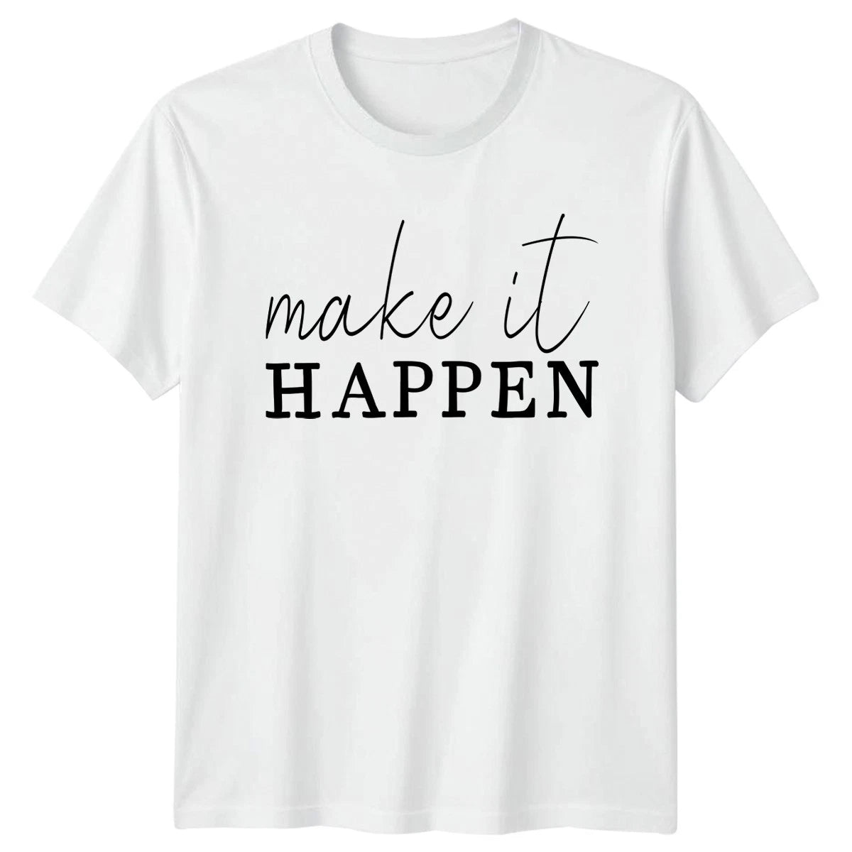 Make It Happen T-Shirt Motivational Success Gift For Him And Her