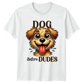 Dog Before Dudes T-Shirt Dog Humor Dog Lovers Gift For Him And Her
