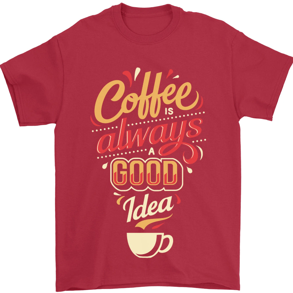 Coffee Is Always a Good Idea Funny Mens T-Shirt 100% Cotton