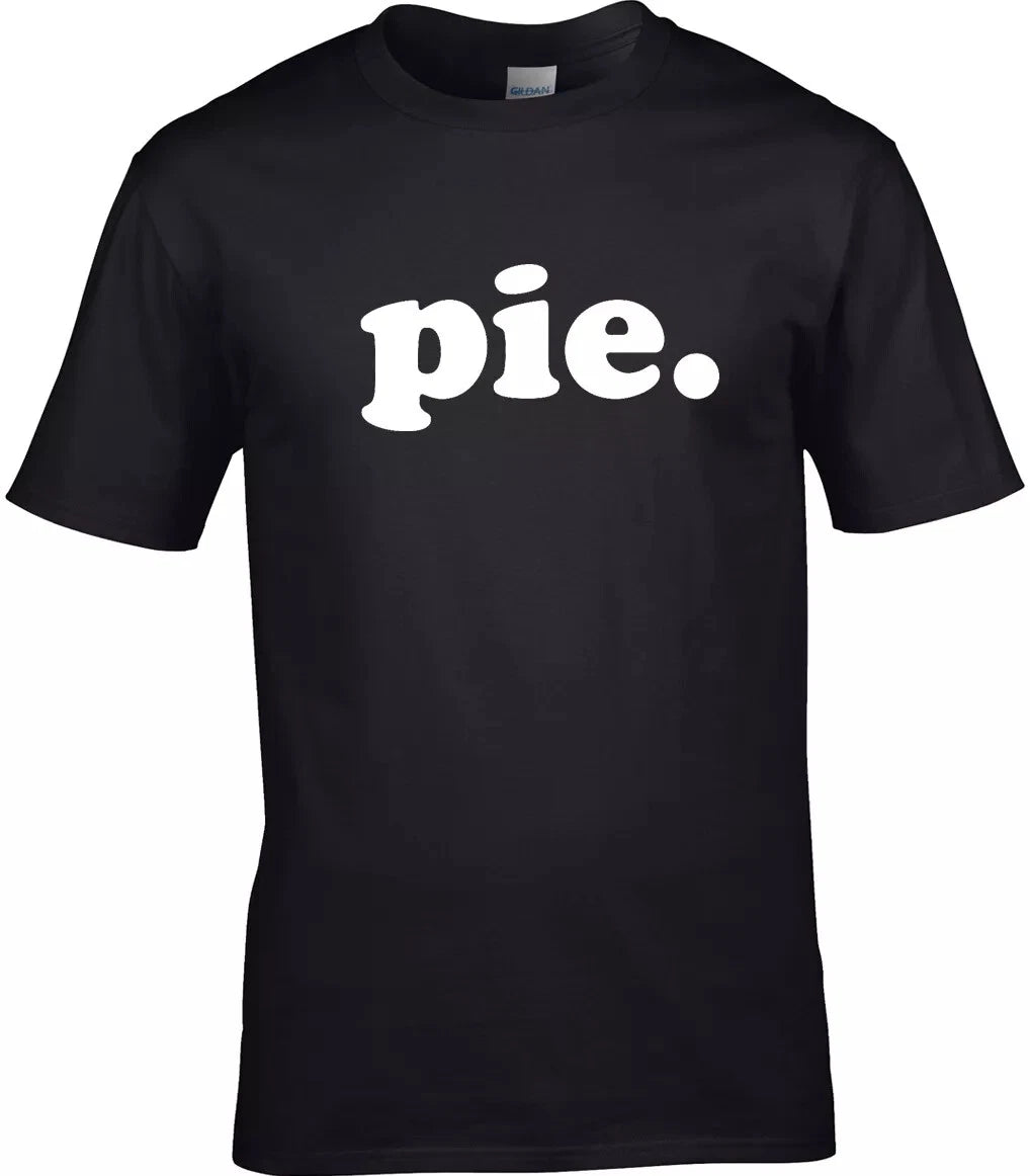 PIE - FUNNY SLOGAN  Mens Womens Kids T-Shirt